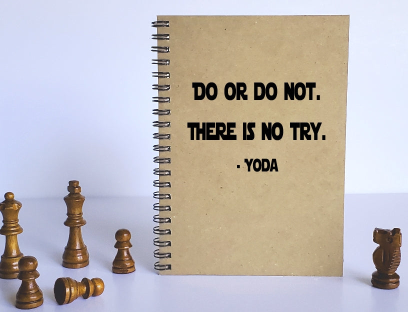 Do or Do Not. There is No Try. - Yoda Quote Journal