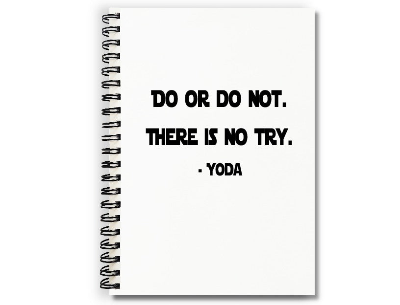 Do or Do Not. There is No Try. - Yoda Quote Journal