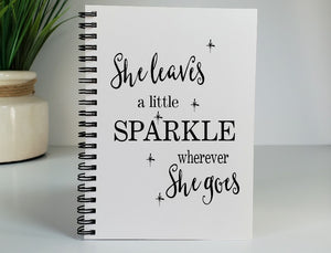 She Leaves a Sparkle Wherever She Goes Notebook