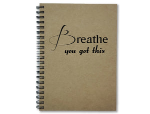 Breathe you got this Journal