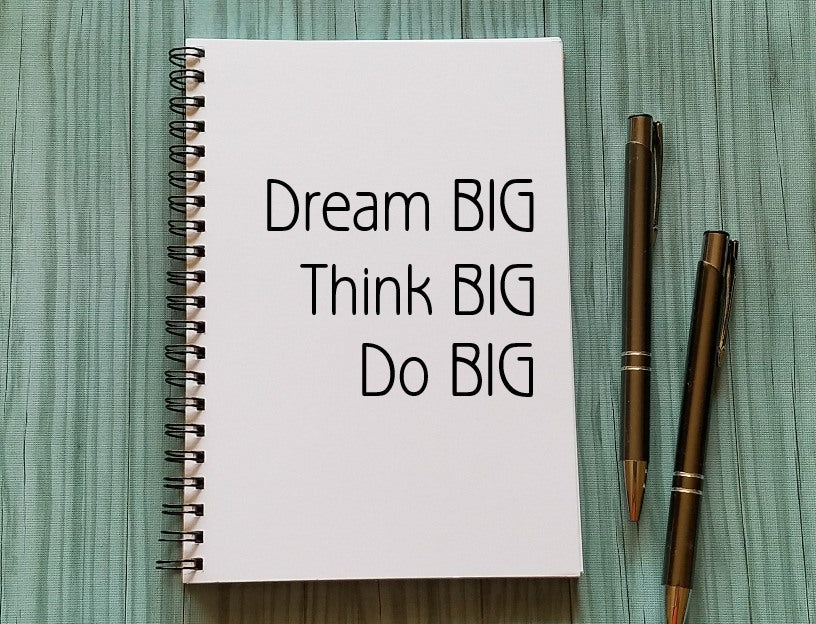 Dream Big Think Big Do Big Notebook