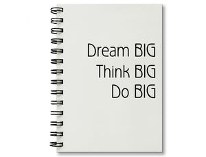 Dream Big Think Big Do Big Notebook