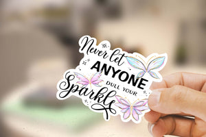 Never Let Anyone Dull Your Sparkle Sticker