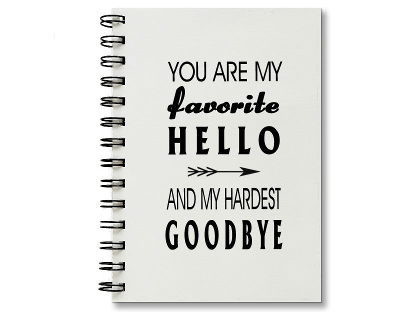 Favorite Hello and My Hardest Goodbye Notebook