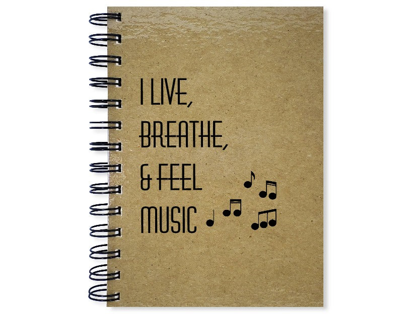 I Live, Breathe & Feel Music Notebook