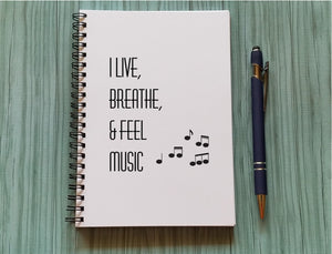 I Live, Breathe & Feel Music Notebook