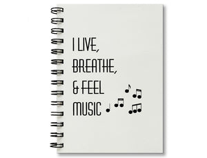I Live, Breathe & Feel Music Notebook