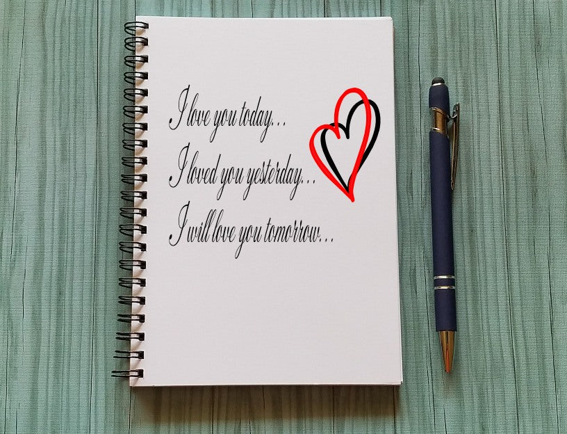 I Love You Today Yesterday Tomorrow Notebook