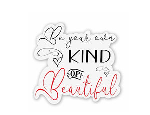 CLEAR Be Your Own Kind of Beautiful Sticker