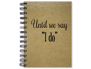 Until We Say "I Do" Notebook